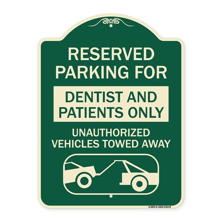Signmission Reserved Parking for Dentists and Patients Only Unauthorized Vehicles Towed Away, A-DES-G-1824-23118 A-DES-G-1824-23118
